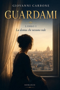 La donna che nessuno vede. Guardami - Vol. 1 - Librerie.coop