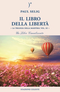 Il libro della libertà. La trilogia della maestria - Librerie.coop
