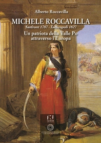 Michele Roccavilla Sanfront 1787 - Tacticopoli 1827. Un patriota della Valle Po attraverso l'Europa - Librerie.coop