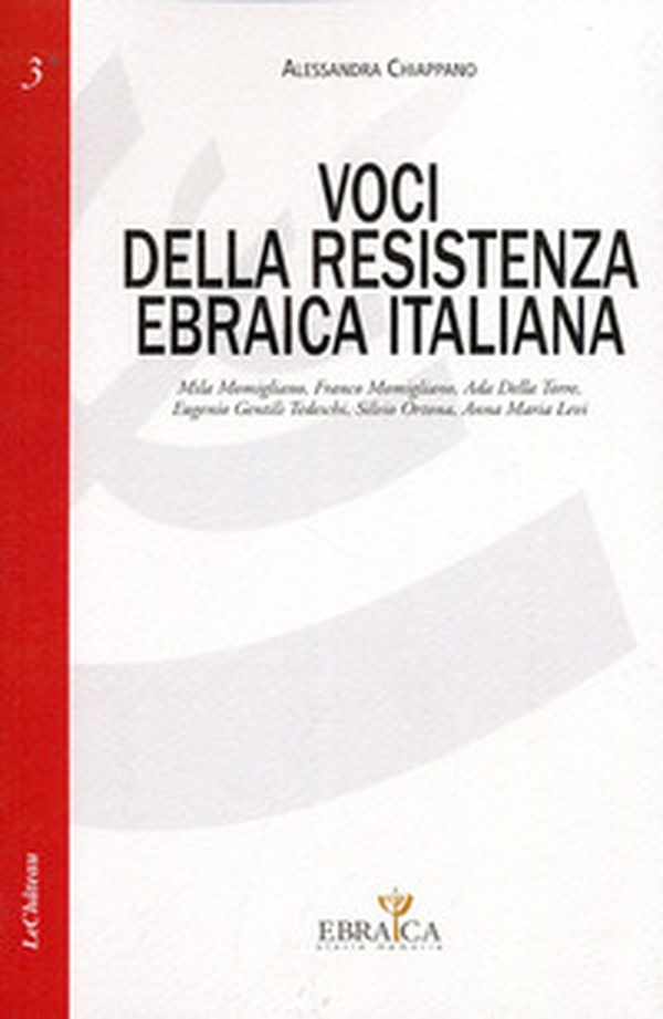 Voci della resistenza ebraica italiana. Mila Momigliano, Franco Momigliano, Ada Della Torre, Eugenio Gentili Tedeschi, Silvio Ortona, Annamaria Levi - Librerie.coop Voci della resistenza ebraica italiana. Mila Momigliano, Franco Momigliano, Ada Della Torre, Eugenio Gentili Tedeschi, Silvio Ortona, Annamaria Levi - Librerie.coop