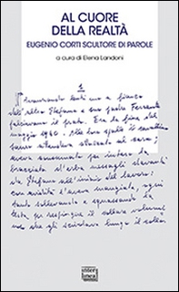 Al cuore della realtà. Eugenio scultore di parole - Librerie.coop