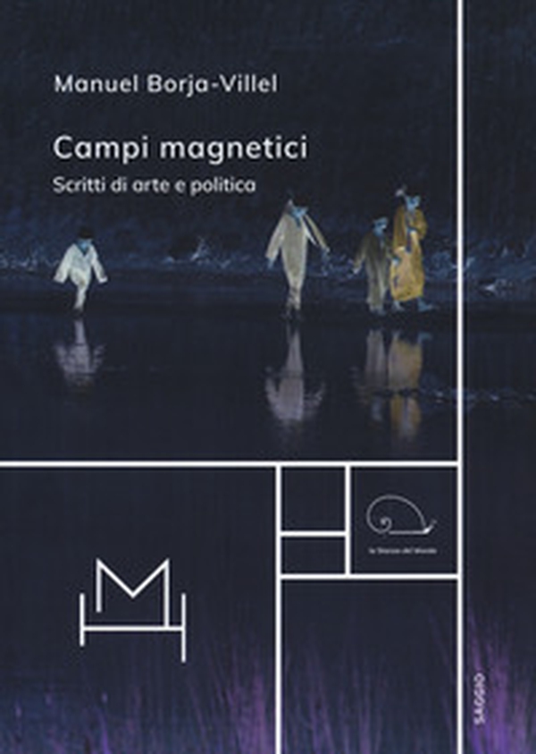 Campi magnetici. Scritti di arte e politica - Librerie.coop Campi magnetici. Scritti di arte e politica - Librerie.coop