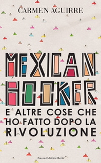 Mexican Hooker e altre cose che ho fatto dopo la rivoluzione - Librerie.coop Mexican Hooker e altre cose che ho fatto dopo la rivoluzione - Librerie.coop