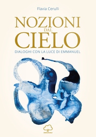Nozioni dal cielo. Dialoghi con la luce di Emmanuel - Librerie.coop