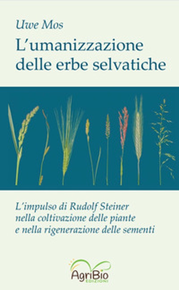 L'umanizzazione delle erbe selvatiche - Librerie.coop L'umanizzazione delle erbe selvatiche - Librerie.coop