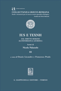 «Ius» e «texnh». Dal diritto romano all'informatica giuridica. Scritti di Nicola Palazzolo - Librerie.coop