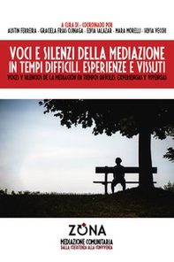 Voci e silenzi della mediazione in tempi difficili. Esperienze e vissuti-Voces y silencios de la mediación en tiempos dificiles. Experiencias y vivencias - Librerie.coop