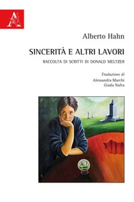 Sincerità e altri lavori. Raccolta di scritti di Donald Meltzer - Librerie.coop