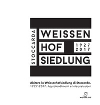 Abitare la Weissenhoffsiedlung di Stoccarda 1927-2017. Approfondimenti e interpretazioni - Librerie.coop