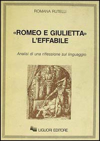 Romeo e Giulietta: l'effabile. Analisi di una riflessione sul linguaggio - Librerie.coop