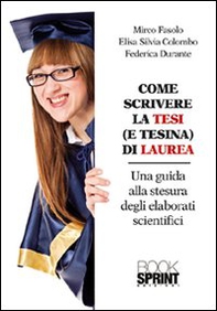 Come scrivere la tesi (e tesina) di laurea. Una guida alla stesura degli elaborati scientifici - Librerie.coop