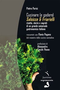 Cucinare (e godere). Salsicce e friarielli. Ricette, storie e segreti di un grande universale gastronomico italiano - Librerie.coop