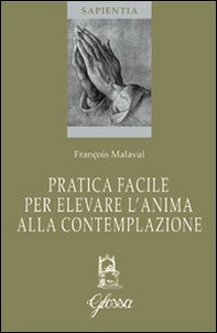 Pratica facile per elevare l'anima alla contemplazione - Librerie.coop Pratica facile per elevare l'anima alla contemplazione - Librerie.coop