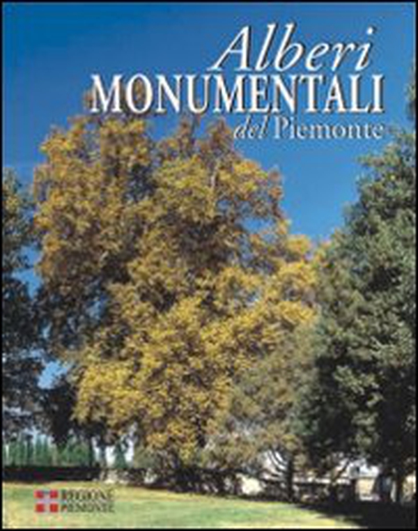 Alberi monumentali del Piemonte - Librerie.coop