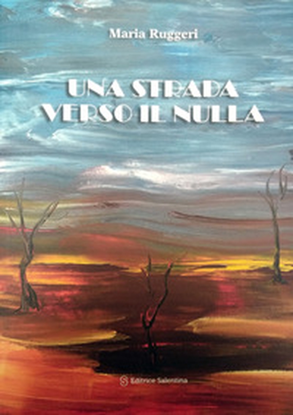 Una strada verso il nulla - Librerie.coop Una strada verso il nulla - Librerie.coop