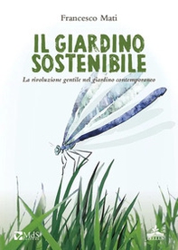 Il giardino sostenibile. La rivoluzione gentile nel giardino contemporaneo - Librerie.coop Il giardino sostenibile. La rivoluzione gentile nel giardino contemporaneo - Librerie.coop