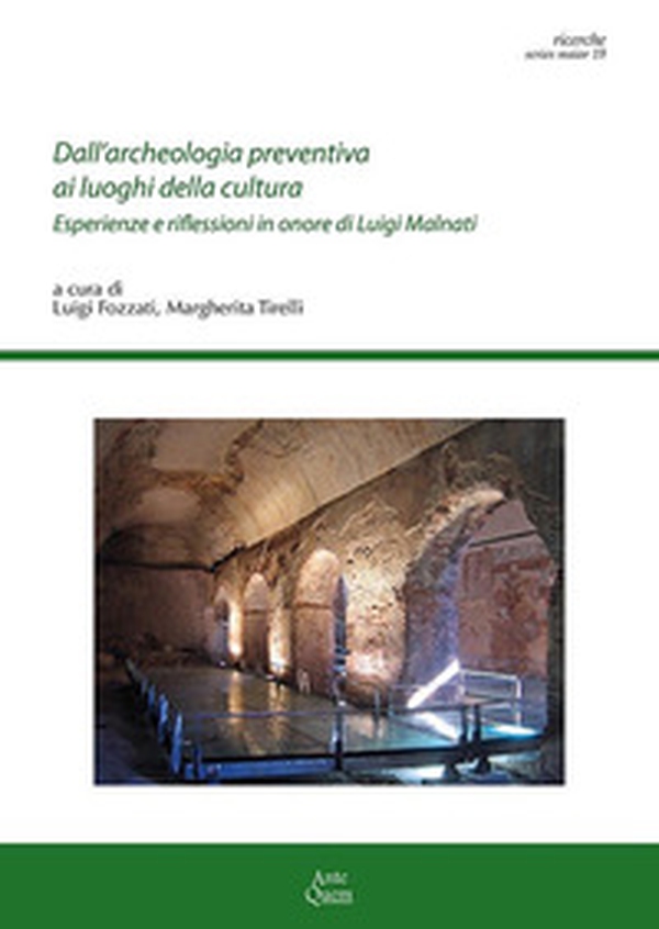 Dall'archeologia preventiva ai luoghi della cultura. Esperienze e riflessioni in onore di Luigi Malnati - Librerie.coop Dall'archeologia preventiva ai luoghi della cultura. Esperienze e riflessioni in onore di Luigi Malnati - Librerie.coop