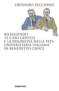 Rileggendo «Il caso Gentile e la disonestà nella vita universitaria italiana» di Benedetto Croce - Librerie.coop