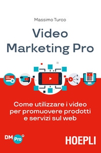 Video marketing pro. Come utilizzare i video per promuovere prodotti e servizi sul web - Librerie.coop Video marketing pro. Come utilizzare i video per promuovere prodotti e servizi sul web - Librerie.coop