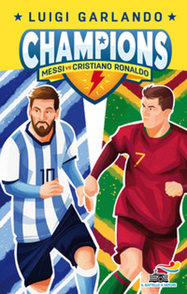 Messi vs Cristiano Ronaldo. Champions - Librerie.coop Messi vs Cristiano Ronaldo. Champions - Librerie.coop