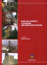 Guida alle architetture e ai paesaggi della Media Valle del Serchio - Librerie.coop