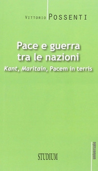 Pace e guerra tra le nazioni. Kant, Maritain, «Pacem in terris» - Librerie.coop