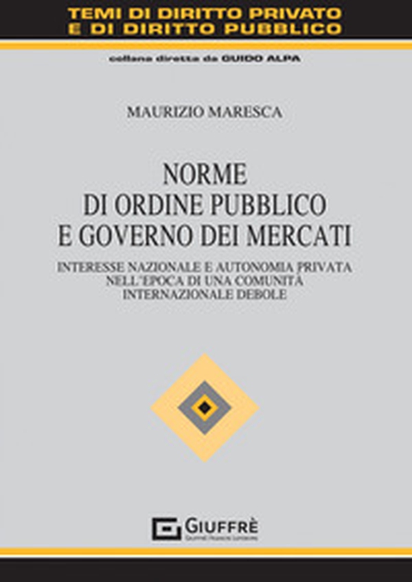 Norme di ordine pubblico e governo dei mercati - Librerie.coop Norme di ordine pubblico e governo dei mercati - Librerie.coop