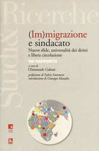 (Im)migrazione e sindacato. Nuove sfide, universalità dei diritti e libera circolazione. VIII rapporto - Librerie.coop