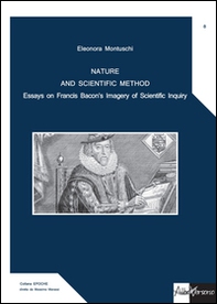 Nature and scientific method. Essays on Francis Bacon's imagery of scientific inquiry - Librerie.coop