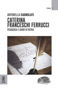 Caterina Franceschi Ferrucci. Pedagogia e amor di patria - Librerie.coop