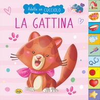 La gattina. Adotta un cucciolo - Librerie.coop
