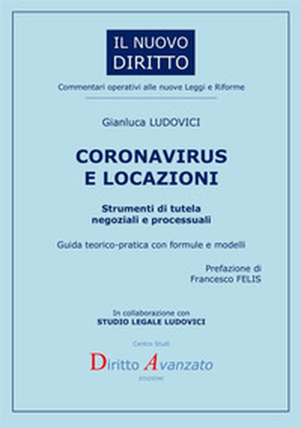 Coronavirus e locazioni. Strumenti di tutela negoziali e processuali. Guida teorico-pratica con formule e modelli - Librerie.coop Coronavirus e locazioni. Strumenti di tutela negoziali e processuali. Guida teorico-pratica con formule e modelli - Librerie.coop