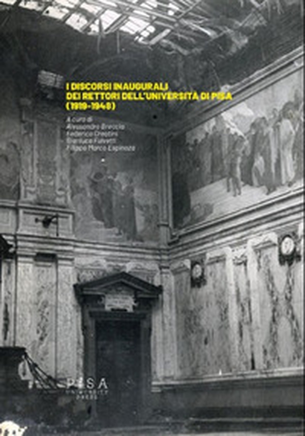 Discorsi inaugurali dei rettori dell'Università di Pisa (1919-1948) - Librerie.coop Discorsi inaugurali dei rettori dell'Università di Pisa (1919-1948) - Librerie.coop