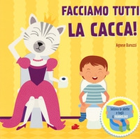 Facciamo la cacca! Solleva le alette e togli il pannolino - Librerie.coop