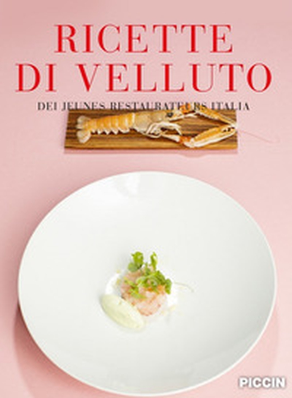 Ricette di velluto dei jeunes restaurateurs Italia - Librerie.coop Ricette di velluto dei jeunes restaurateurs Italia - Librerie.coop