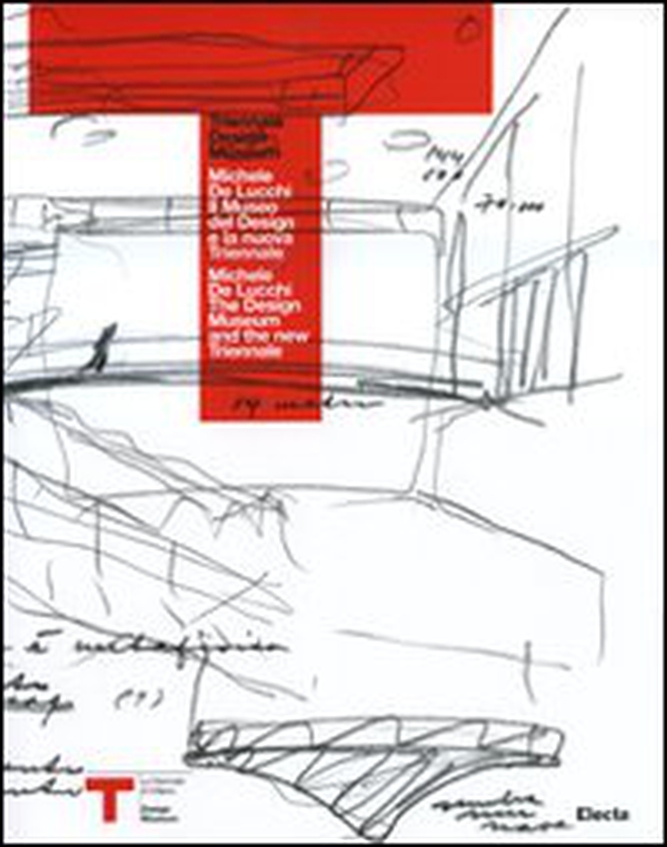 Michele De Lucchi. Il museo del design e la nuova Triennale-The design museum and the new Triennale - Librerie.coop Michele De Lucchi. Il museo del design e la nuova Triennale-The design museum and the new Triennale - Librerie.coop