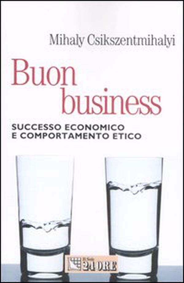 Buon business. Successo economico e comportamento etico - Librerie.coop Buon business. Successo economico e comportamento etico - Librerie.coop