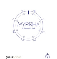 Myrrha. Il dono del Sud - Librerie.coop