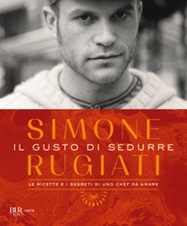 Il gusto di sedurre. Le ricette e i segreti di uno chef da amare - Librerie.coop Il gusto di sedurre. Le ricette e i segreti di uno chef da amare - Librerie.coop