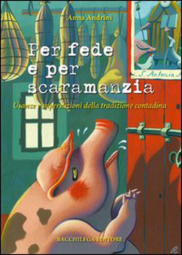 Per fede e per scaramanzia. Usanze e superstizioni della tradizione contadina - Librerie.coop Per fede e per scaramanzia. Usanze e superstizioni della tradizione contadina - Librerie.coop