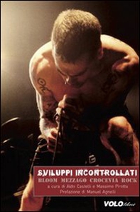 Sviluppi incontrollati. Bloom Mezzago Crocevia Rock - Librerie.coop
