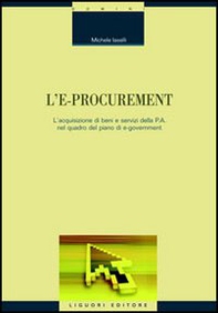 L'e-procurement. L'acquisizione di beni e servizi della p.a. nel quadro del piano di e-government - Librerie.coop L'e-procurement. L'acquisizione di beni e servizi della p.a. nel quadro del piano di e-government - Librerie.coop