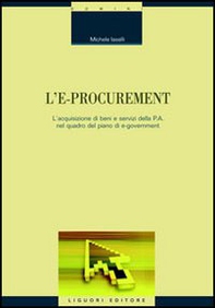 L'e-procurement. L'acquisizione di beni e servizi della p.a. nel quadro del piano di e-government - Librerie.coop