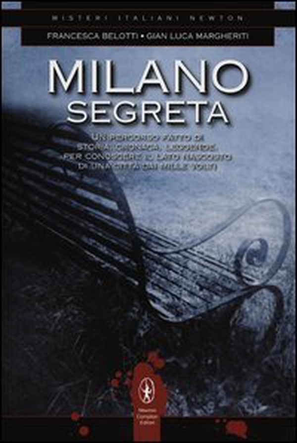 Milano segreta. Un percorso fatto di storia, cronaca, leggende, per conoscere il lato nascosto di una città dai mille volti - Librerie.coop Milano segreta. Un percorso fatto di storia, cronaca, leggende, per conoscere il lato nascosto di una città dai mille volti - Librerie.coop