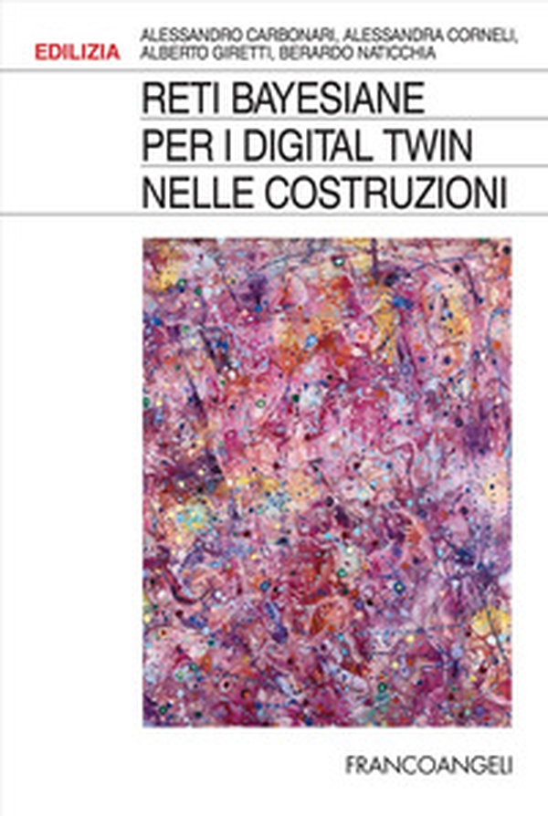 Reti bayesiane per i digital twin nelle costruzioni - Librerie.coop Reti bayesiane per i digital twin nelle costruzioni - Librerie.coop