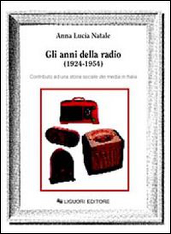 Gli anni della radio (1924-1954). Contributo ad una storia sociale dei media in Italia - Librerie.coop Gli anni della radio (1924-1954). Contributo ad una storia sociale dei media in Italia - Librerie.coop