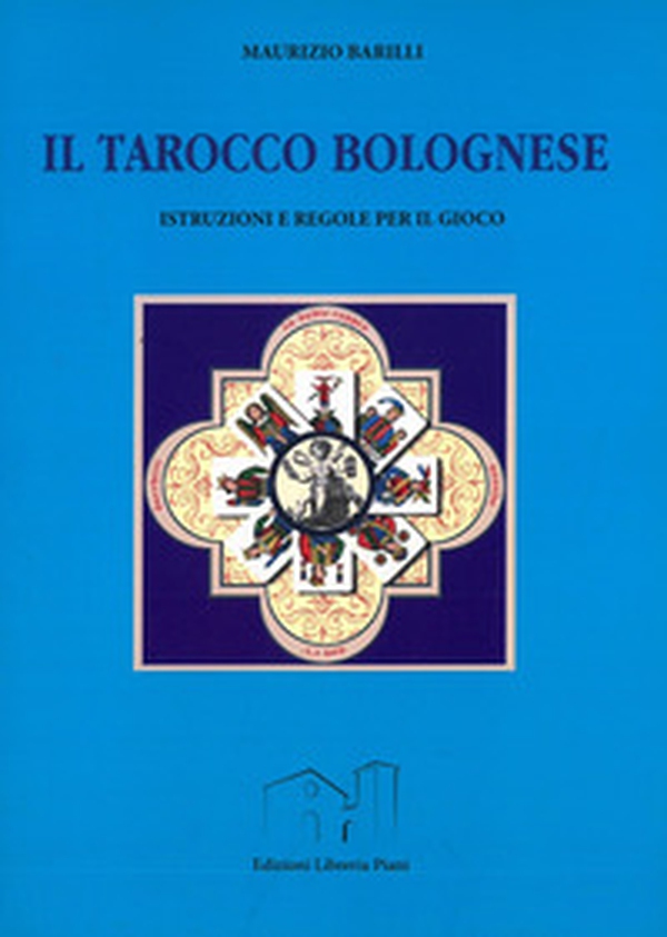 Il tarocco bolognese. Istruzioni e regole per il gioco - Librerie.coop Il tarocco bolognese. Istruzioni e regole per il gioco - Librerie.coop