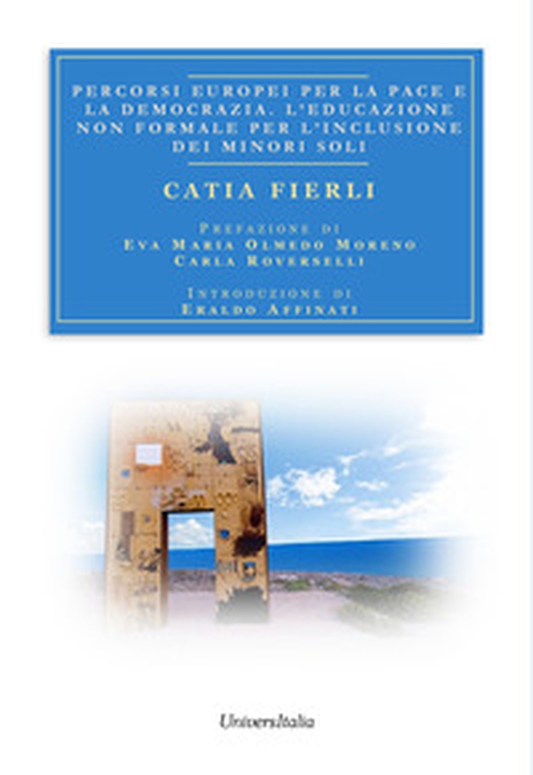 Percorsi europei per la pace e la democrazia. L'educazione non formale per l'inclusione dei minori soli - Librerie.coop