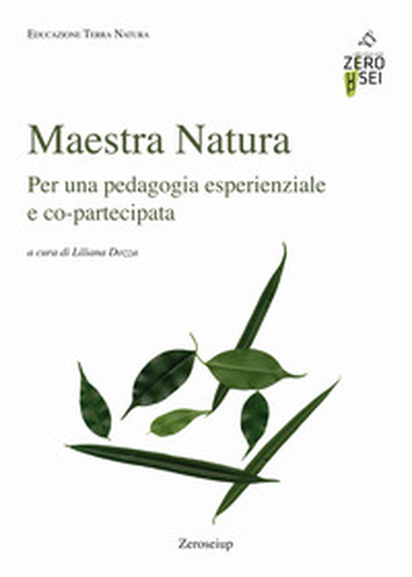 Maestra Natura. Per una pedagogia esperienziale e co-partecipata - Librerie.coop Maestra Natura. Per una pedagogia esperienziale e co-partecipata - Librerie.coop