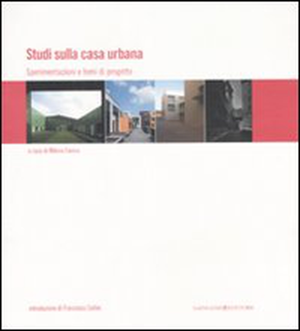 Studi sulla casa urbana. Sperimentazioni e temi di progetto - Librerie.coop Studi sulla casa urbana. Sperimentazioni e temi di progetto - Librerie.coop